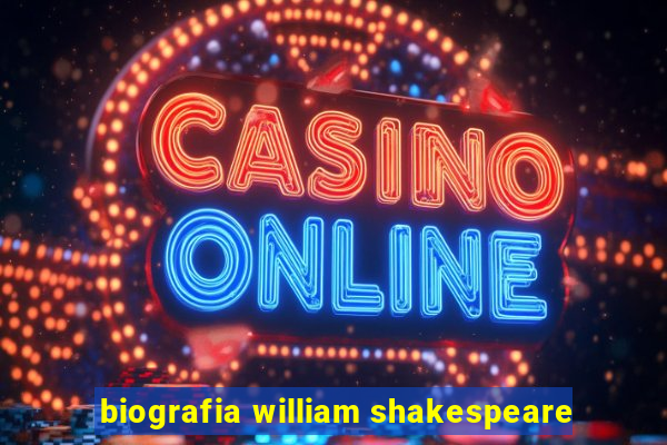 biografia william shakespeare